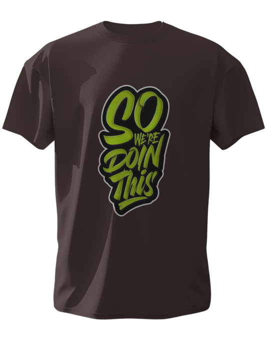 "So We Are Doin' This Graphic Printed Half-Sleeve T-Shirt"
