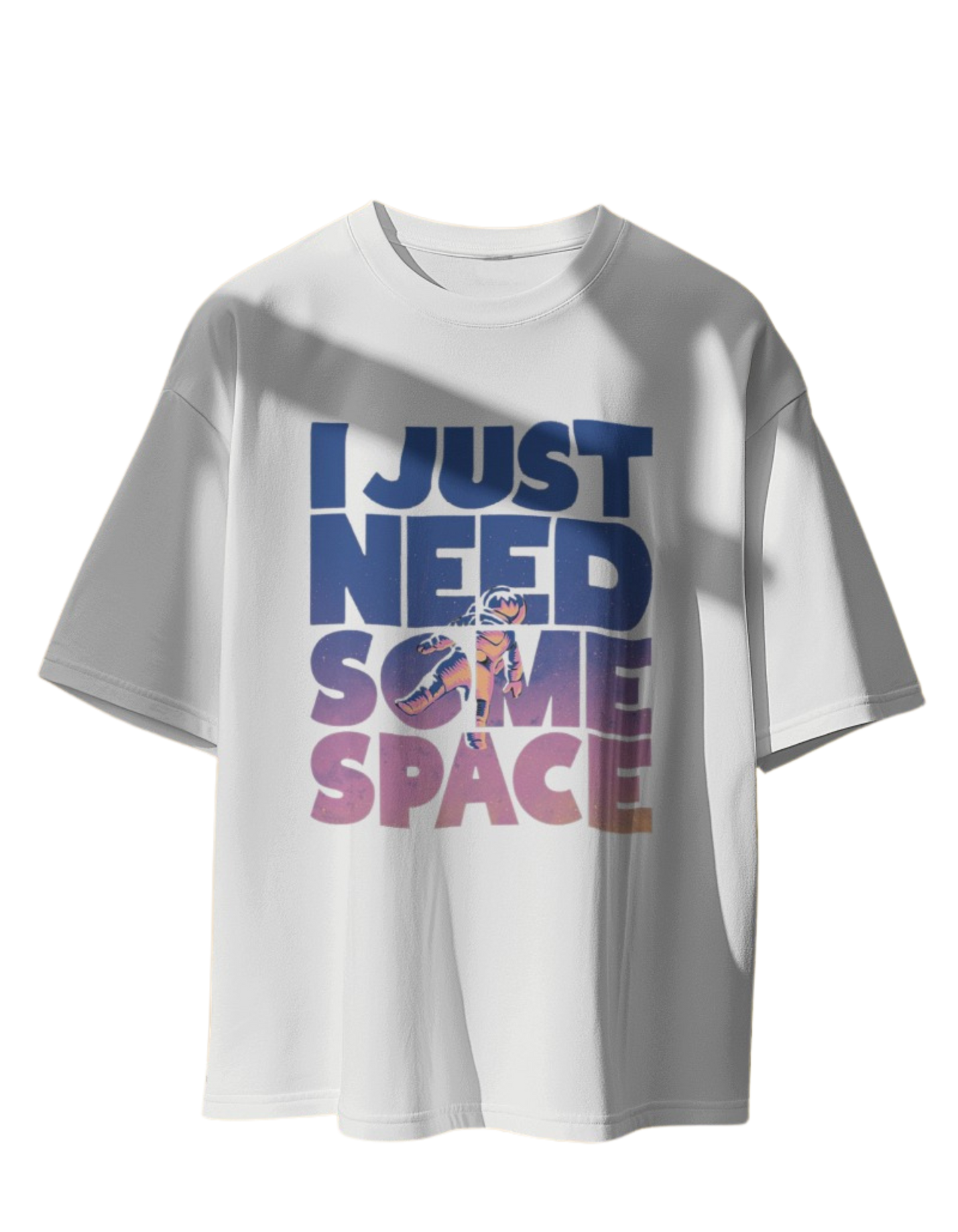 I need Space: Oversized T-Shirt for Effortless Style"