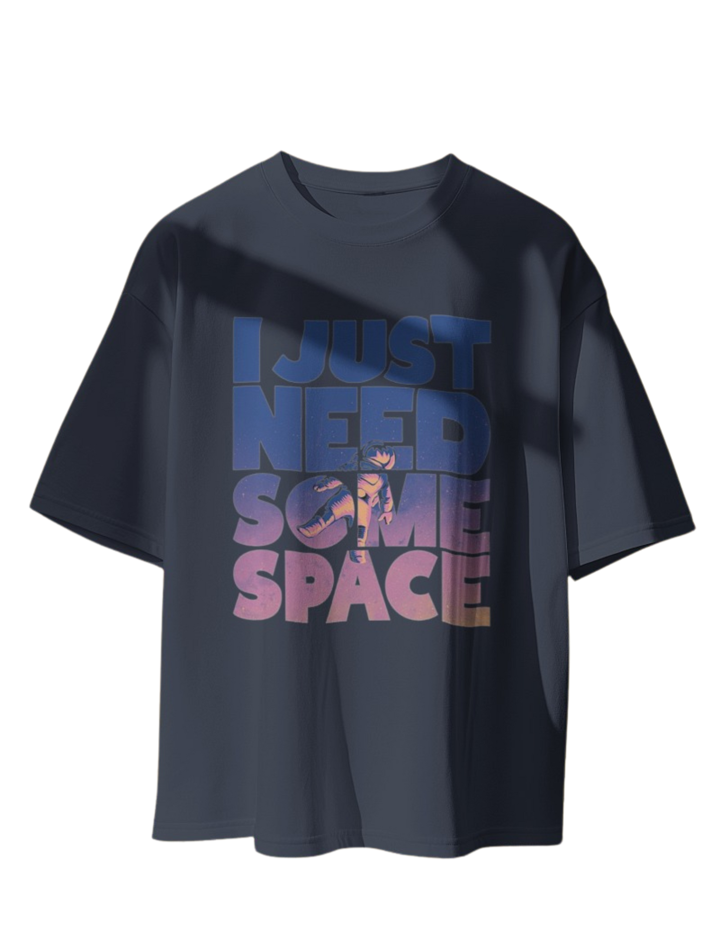 I need Space: Oversized T-Shirt for Effortless Style"