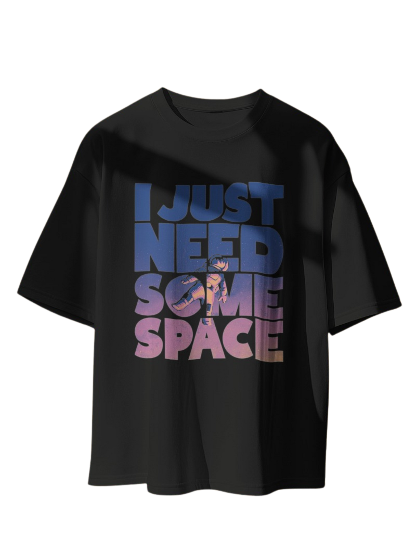 I need Space: Oversized T-Shirt for Effortless Style"