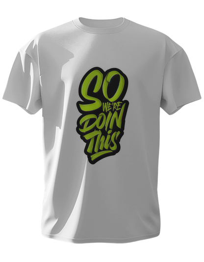 "So We Are Doin' This Graphic Printed Half-Sleeve T-Shirt"