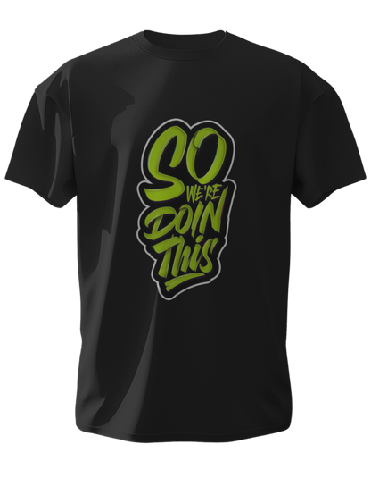 "So We Are Doin' This Graphic Printed Half-Sleeve T-Shirt"