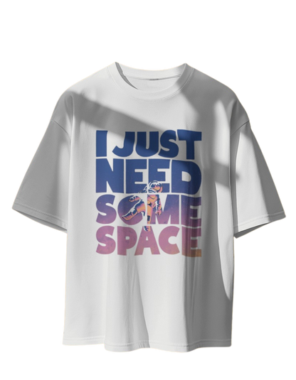 I need Space: Oversized T-Shirt for Effortless Style"