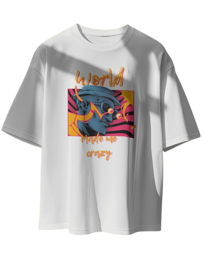 "World Made Me Crazy" T-Shirt - Bold, Unique, and Comfortable!