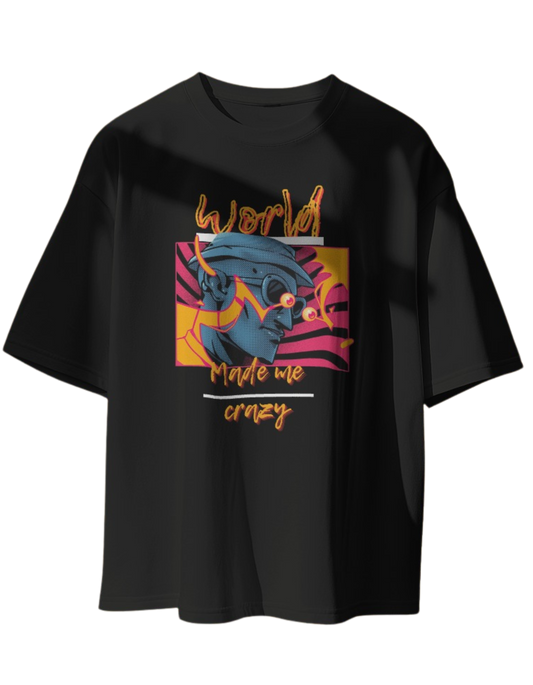 "World Made Me Crazy" T-Shirt - Bold, Unique, and Comfortable!